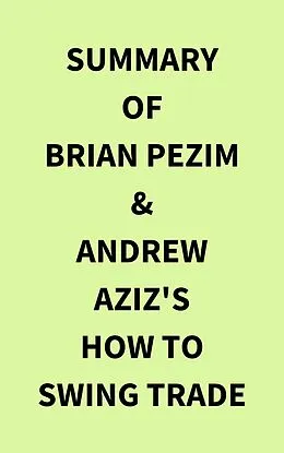 E-Book (epub) Summary of Brian Pezim & Andrew Aziz's How To Swing Trade von IRB Media