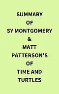 E-Book (epub) Summary of Sy Montgomery & Matt Patterson's Of Time and Turtles von IRB Media