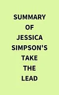 E-Book (epub) Summary of Jessica Simpson's Take the Lead von IRB Media