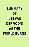 E-Book (epub) Summary of Lee van der Voo's As the World Burns von IRB Media