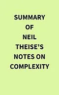 E-Book (epub) Summary of Neil Theise's Notes on Complexity von IRB Media