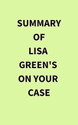 eBook (epub) Summary of Lisa Green's On Your Case de IRB Media