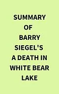 E-Book (epub) Summary of Barry Siegel's A Death in White Bear Lake von IRB Media