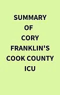 E-Book (epub) Summary of Cory Franklin's Cook County ICU von IRB Media