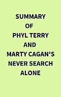 E-Book (epub) Summary of Phyl Terry and Marty Cagan's Never Search Alone von IRB Media