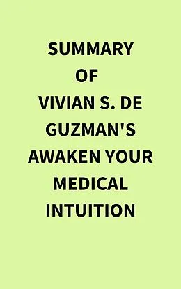 E-Book (epub) Summary of Vivian S. De Guzman's Awaken Your Medical Intuition von IRB Media