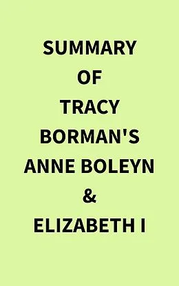 E-Book (epub) Summary of Tracy Borman's Anne Boleyn &Elizabeth I von IRB Media