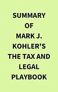 E-Book (epub) Summary of Mark J. Kohler's The Tax and Legal Playbook von IRB Media