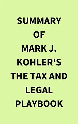 E-Book (epub) Summary of Mark J. Kohler's The Tax and Legal Playbook von IRB Media