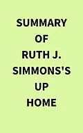 E-Book (epub) Summary of Ruth J. Simmons's Up Home von IRB Media