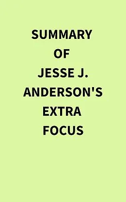 E-Book (epub) Summary of Jesse J. Anderson's Extra Focus von IRB Media