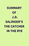 E-Book (epub) Summary of J.D. Salinger's The Catcher in the Rye von IRB Media