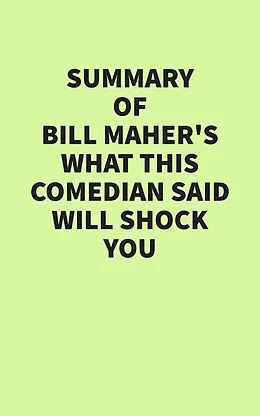 E-Book (epub) Summary of Bill Maher's What This Comedian Said Will Shock You von IRB Media