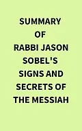 E-Book (epub) Summary of Rabbi Jason Sobel's Signs and Secrets of the Messiah von IRB Media