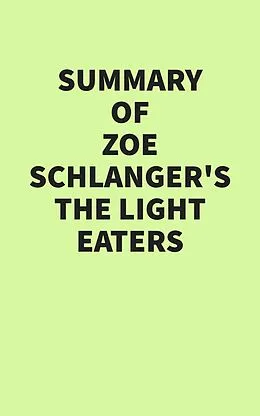 E-Book (epub) Summary of Zoë Schlanger's The Light Eaters von IRB Media