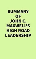 E-Book (epub) Summary of John C. Maxwell's High Road Leadership von IRB Media