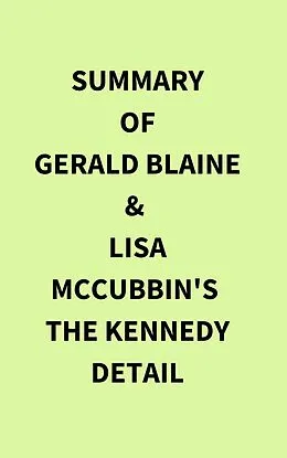 E-Book (epub) Summary of Gerald Blaine & Lisa McCubbin's The Kennedy Detail von IRB Media