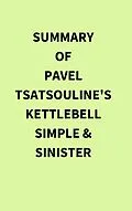 E-Book (epub) Summary of Pavel Tsatsouline's Kettlebell Simple &Sinister von IRB Media
