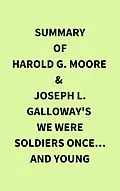 E-Book (epub) Summary of Harold G. Moore & Joseph L. Galloway's We Were Soldiers Once... and Young von IRB Media