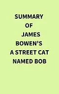 E-Book (epub) Summary of James Bowen's A Street Cat Named Bob von IRB Media