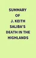 E-Book (epub) Summary of J. Keith Saliba's Death in the Highlands von IRB Media