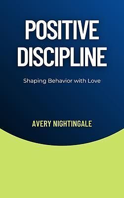 eBook (epub) Positive Discipline de Avery Nightingale