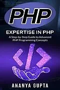 E-Book (epub) PHP: Expertise in PHP von Ananya Gupta