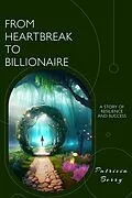 E-Book (epub) From Heartbreak to Billionaire von Patricia Berry