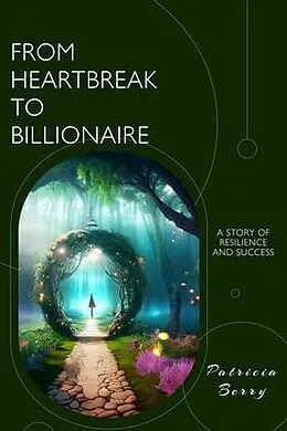 E-Book (epub) From Heartbreak to Billionaire von Patricia Berry