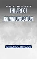 E-Book (epub) The Art of Communication von Cassidy Silverwood