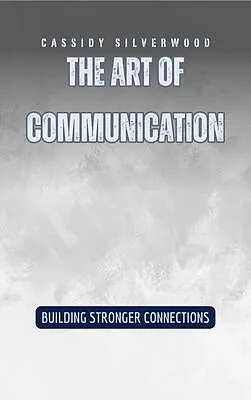E-Book (epub) The Art of Communication von Cassidy Silverwood