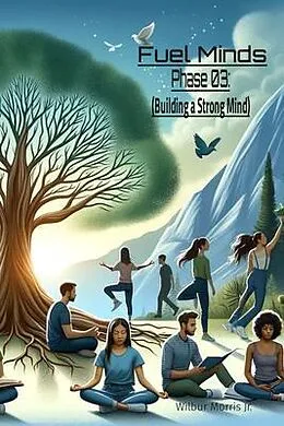 E-Book (epub) Fuel Minds: Phase 03 von Wilbur N Morris Jr.