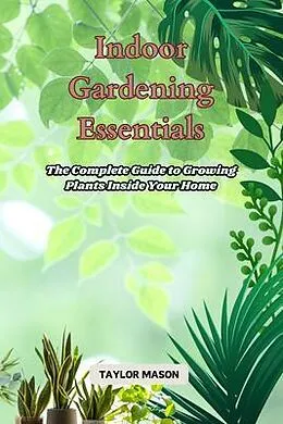 E-Book (epub) Indoor Gardening Essentials von Taylor Mason