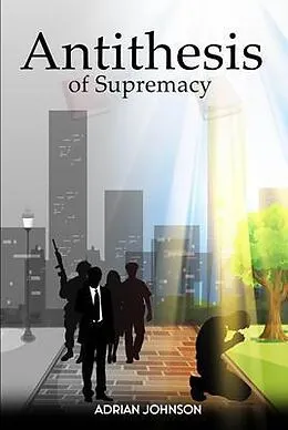 E-Book (epub) Antithesis of Supremacy von Adrian Johnson