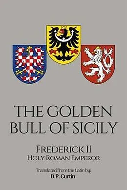 E-Book (epub) The Golden Bull of Sicily von Holy Roman Emperor Frederick II