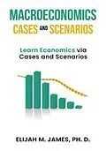 E-Book (epub) Macroeconomics Cases and Scenarios von Elijah M. James Ph. D.