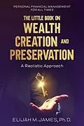 E-Book (epub) The Little Book on Wealth Creation and Preservation von Elijah M. James Ph. D.