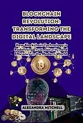 E-Book (epub) Blockchain Revolution: Transforming the Digital Landscape von Alexandra Mitchell