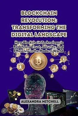 E-Book (epub) Blockchain Revolution: Transforming the Digital Landscape von Alexandra Mitchell
