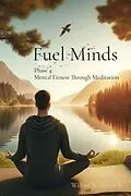 E-Book (epub) Fuel Minds: Phase 4 von Wilbur N Morris Jr.