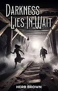 ePUB Darkness Lies In Wait von Herb Brown