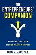 E-Book (epub) The Entrepreneurs' Companion von Elijah M. James Ph. D.
