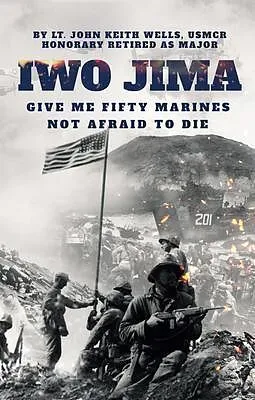 E-Book (epub) IWO JIMA "Give Me Fifty Marines Not Afraid To Die" von Lt. John Keith Wells Usmcr Major