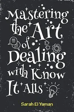 E-Book (epub) Mastering the Art of Dealing with Know It Alls von El Yaman