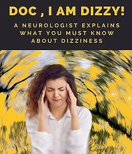 E-Book (epub) Doc, I am Dizzy! A Neurologist Explains What You Must Know About Dizziness von D. Kumar