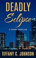 E-Book (epub) Deadly Eclipse von Tiffany C. Johnson