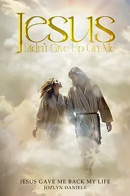 E-Book (epub) JESUS DIDN'T GIVE UP ON ME von Jozlyn Daniels