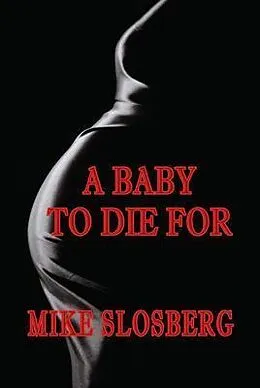E-Book (epub) A Baby to Die For von Mike Slosberg