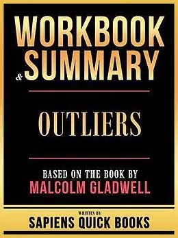 E-Book (epub) Workbook & Summary - Outliers - Based On The Book By Malcolm Gladwell von Sapiens Quick Books