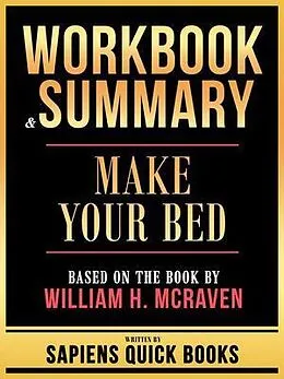 E-Book (epub) Workbook & Summary - Make Your Bed - Based On The Book By William H. Mcraven von Sapiens Quick Books